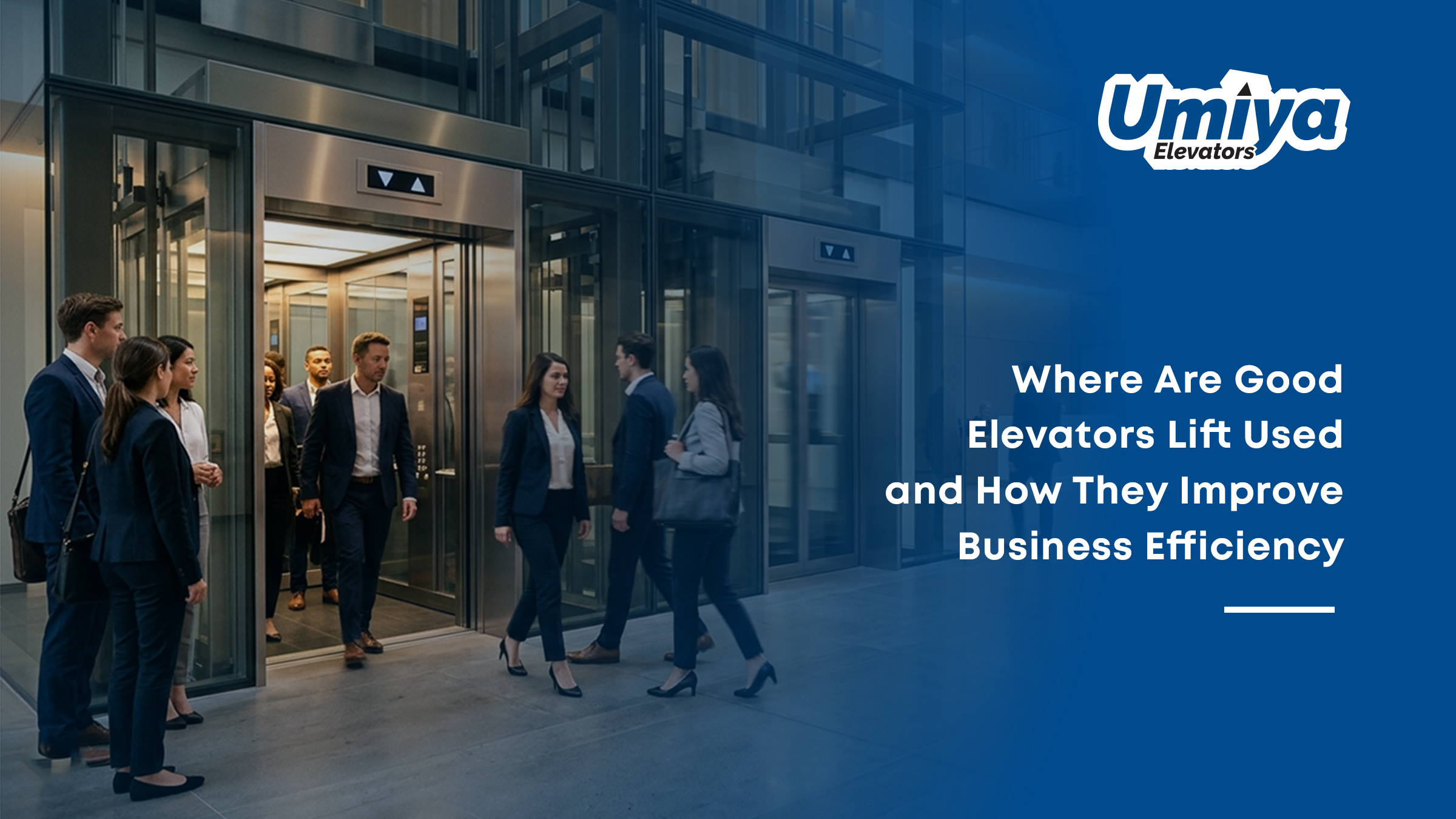Where Are Good Elevators Lift Used and How They Improve Business Efficiency - Umiya Elevators