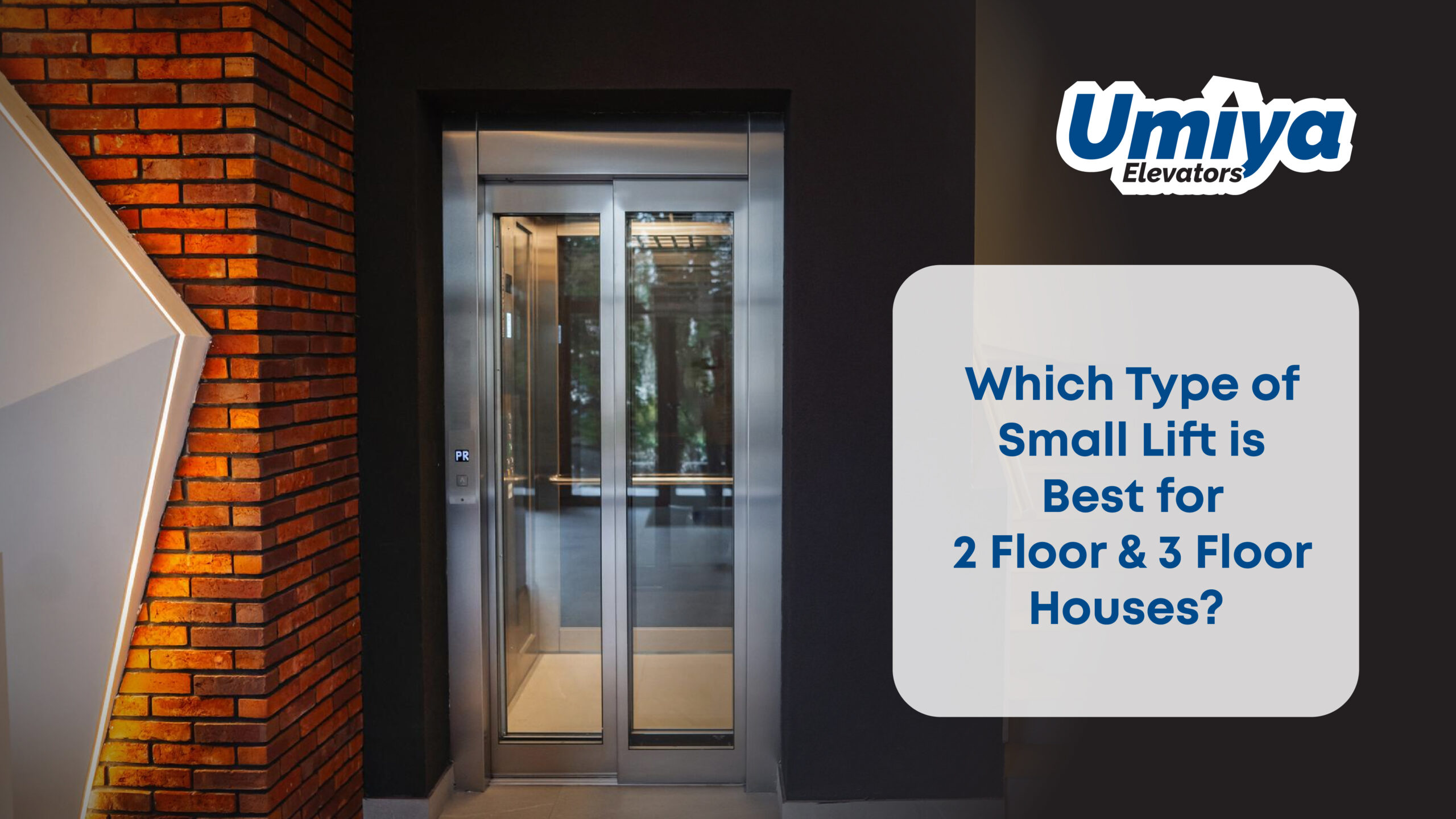 Which Type of Small Lift is Best for 2 Floor and 3 Floor Houses - Umiya Elevators