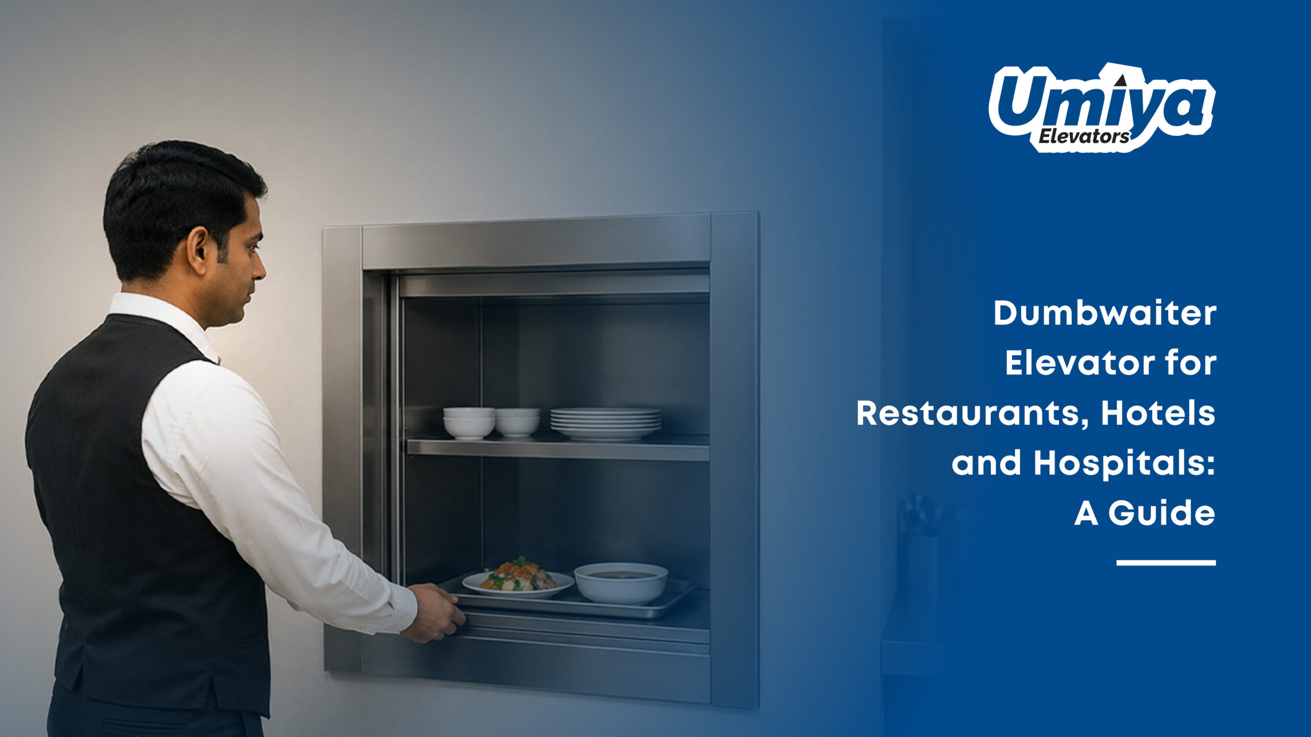 Dumbwaiter Elevator for Restaurants, Hotels and Hospitals A Guide - Umiya Elevators