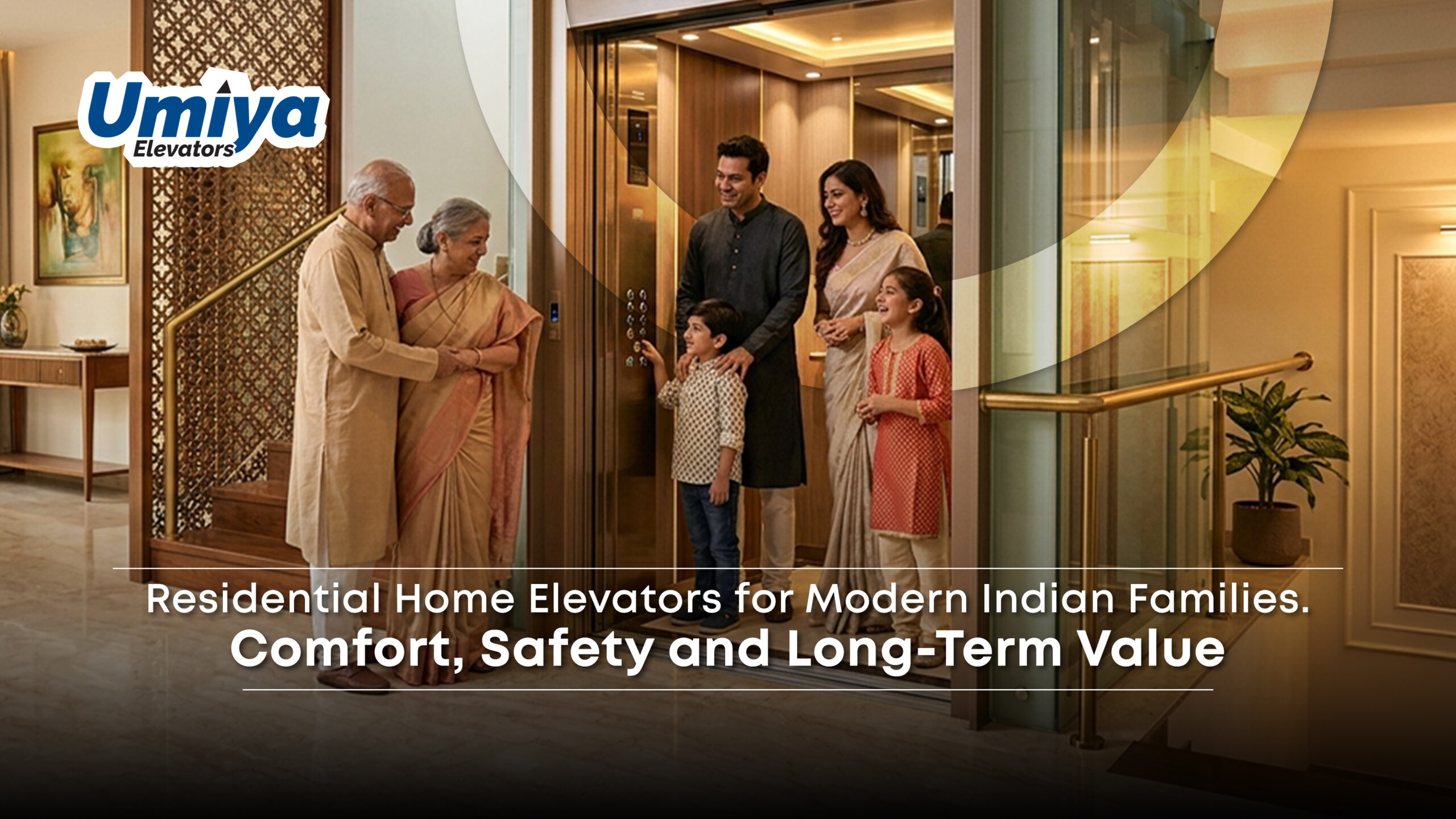 Residential Home Elevators for Modern Indian Families Comfort, Safety and Long-Term Value - Umiya Elevators