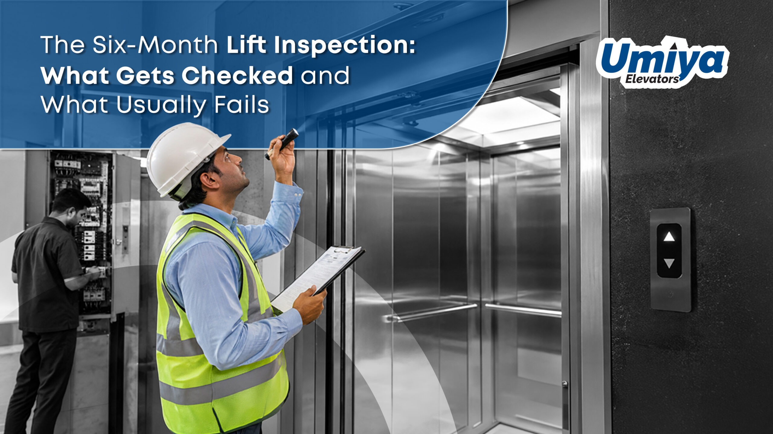 The Six-Month Lift Inspection What Gets Checked and What Usually Fails - Umiya Elevators