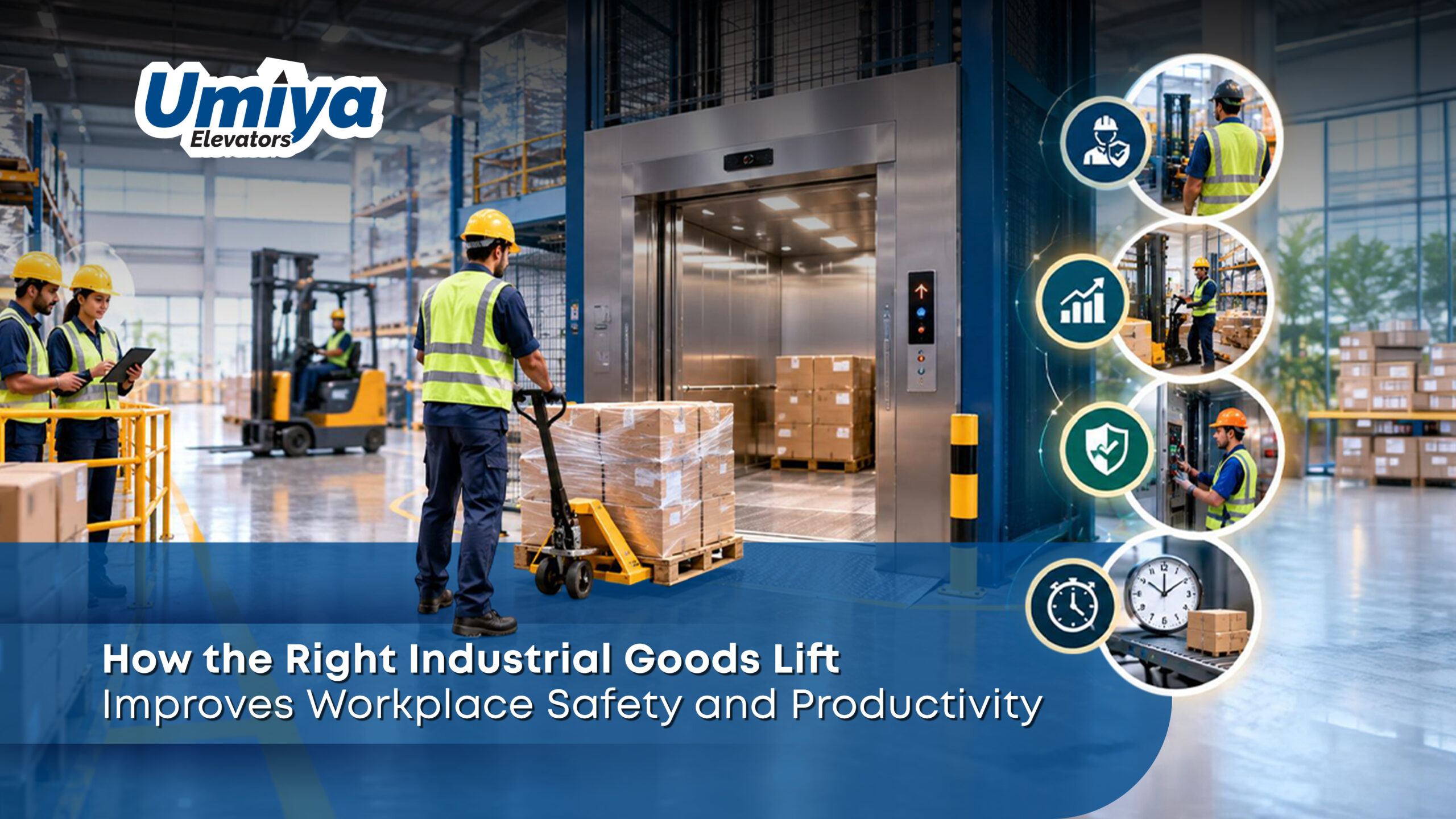 How the Right Industrial Goods Lift Improves Workplace Safety and Productivity - Umiya Elevators