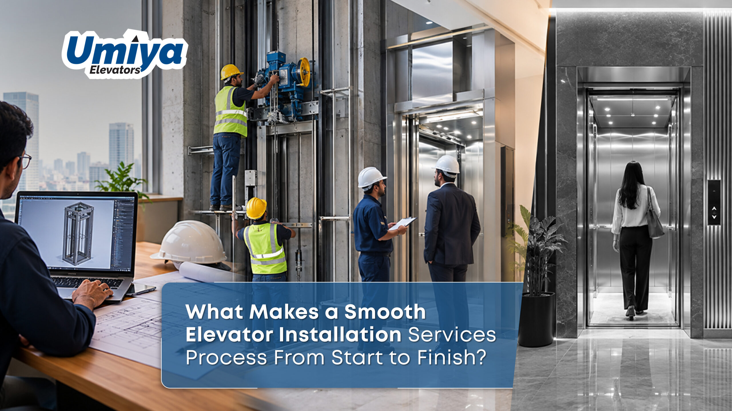 What Makes a Smooth Elevator Installation Services Process From Start to Finish - Umiya Elevators