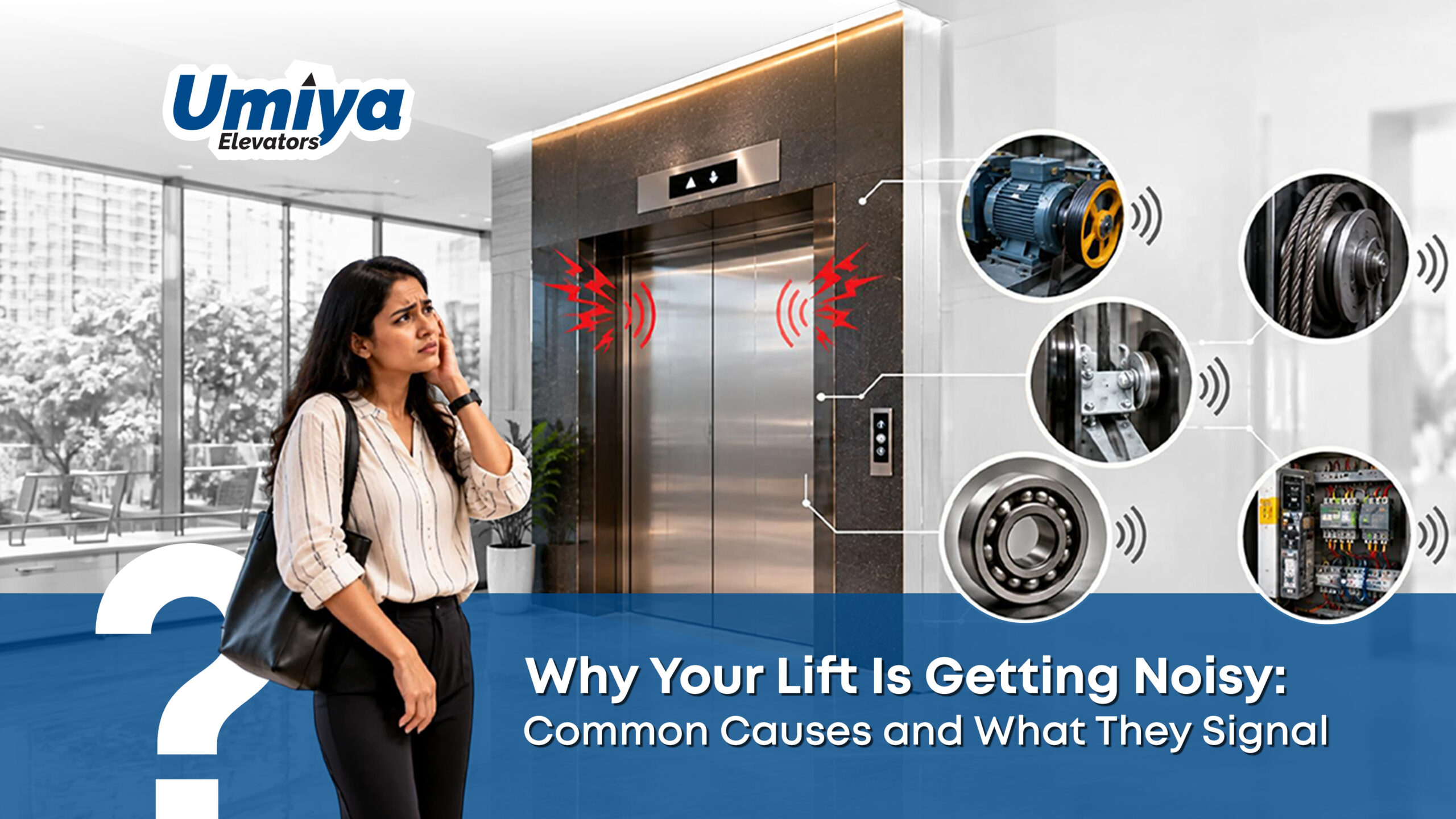Why Your Lift Is Getting Noisy Common Causes and What They Signal - Umiya Elevators
